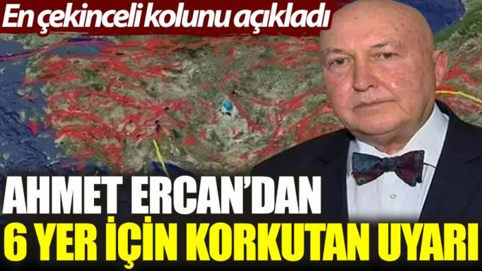 Ahmet Ercan'dan 6 yer için korkutan uyarı: En çekinceli kolunu açıkladı