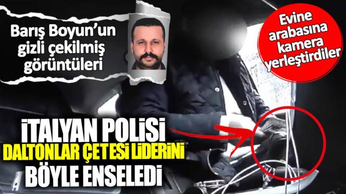 İtalyan polisi Daltonlar Çetesi lideri Barış Boyun’un gizli çekilmiş görüntülerini paylaştı