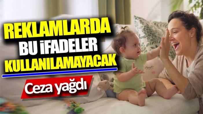 Reklamlarda bu ifadeler kullanılamayacak. Ceza yağdı