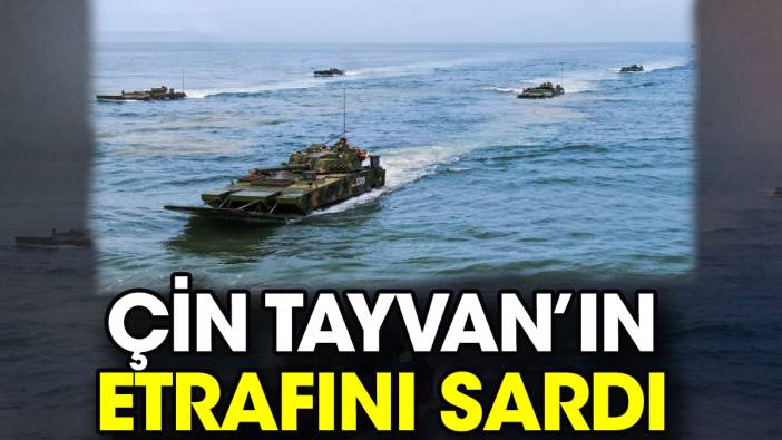 Çin Tayvan’ın etrafını sardı