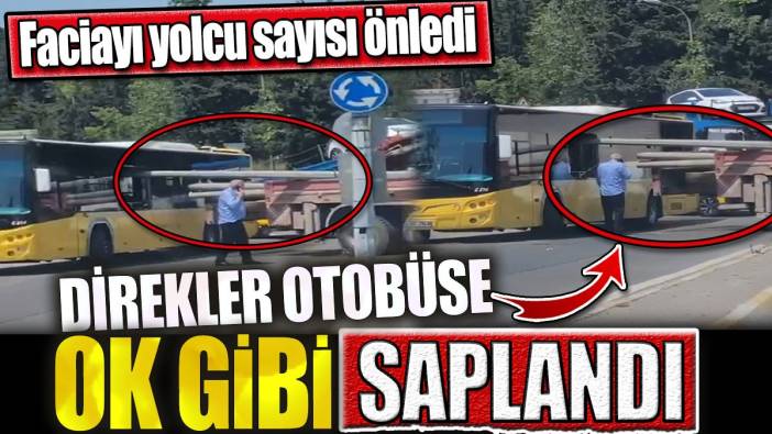 Direkler otobüse ok gibi saplandı! Faciayı yolcu sayısı önledi