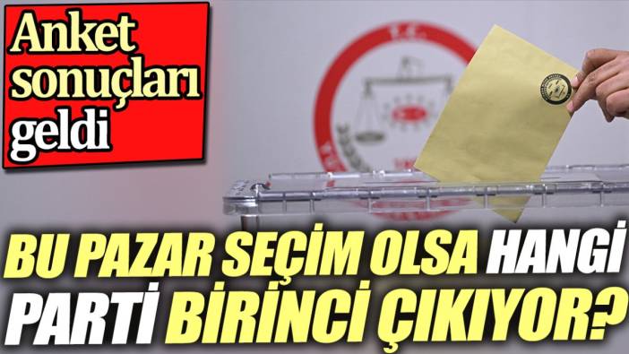 Bu pazar seçim olsa hangi parti birinci çıkıyor? Anket sonuçları geldi