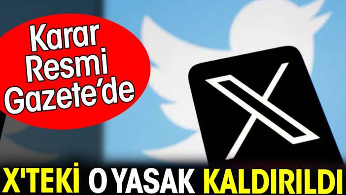 X'teki o yasak kaldırıldı. Karar Resmi Gazete'de