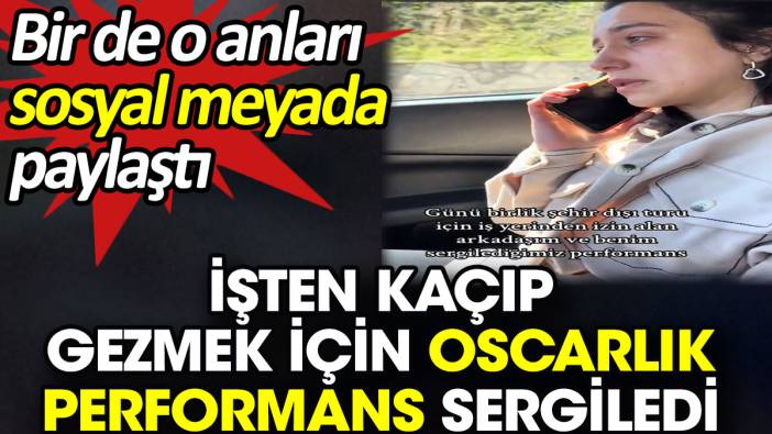 İşten izin almak için Oscarlık performans sergiledi. Bir de o anları sosyal medyada paylaştı