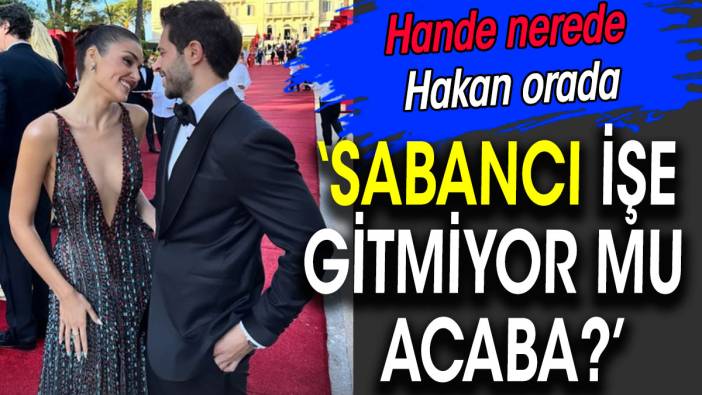 Hakan Sabancı, Hande Erçel'in peşini bırakmıyor