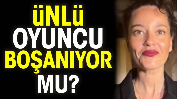 Ünlü oyuncu Pelin Akil boşanıyor mu?