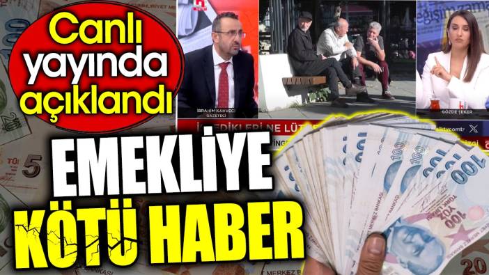 Emekliye kötü haber. Canlı yayında açıklandı