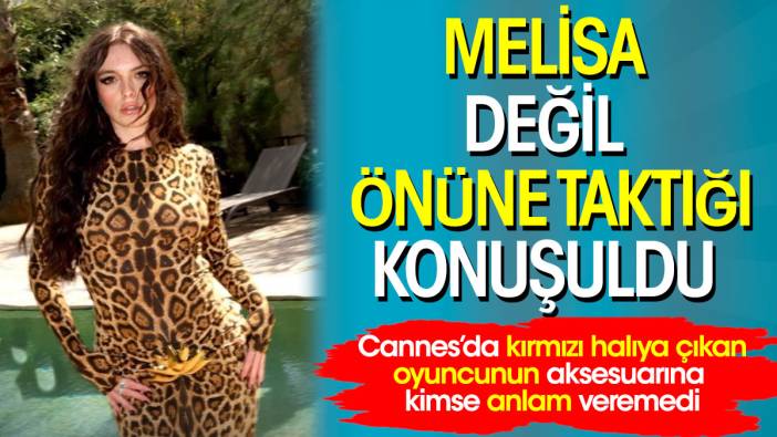 Melisa Sezen aksesuarıyla herkesi şaşırttı