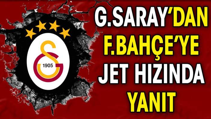 Galatasaray'dan Fenerbahçe'ye jet hızında yanıt