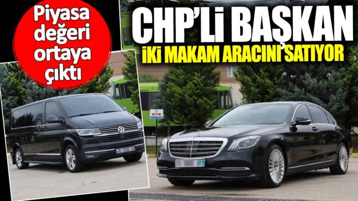 CHP’li başkan iki makam aracını satıyor! Piyasa değeri ortaya çıktı