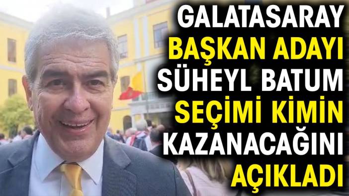 Süheyl Batum seçimi kimin kazanacağını açıkladı