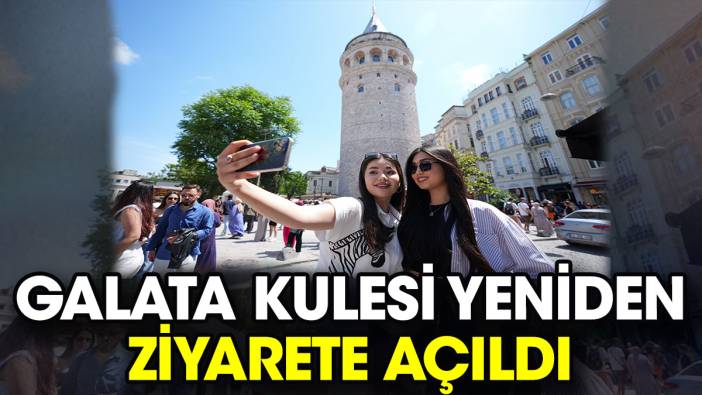 Galata Kulesi yeniden ziyarete açıldı