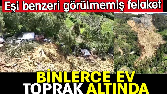 Binlerce ev toprak altında. Eşi benzeri görülmemiş felaket