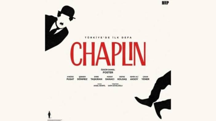 Charlie Chaplin'in yaşam öyküsü Türkiye'de ilk kez sahneye taşınıyor