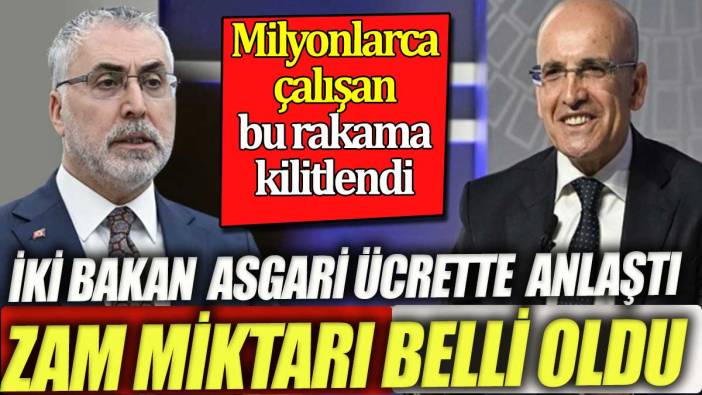 'Asgari ücrette iki bakan anlaştı' Asgari ücrette yeni rakam belli oldu