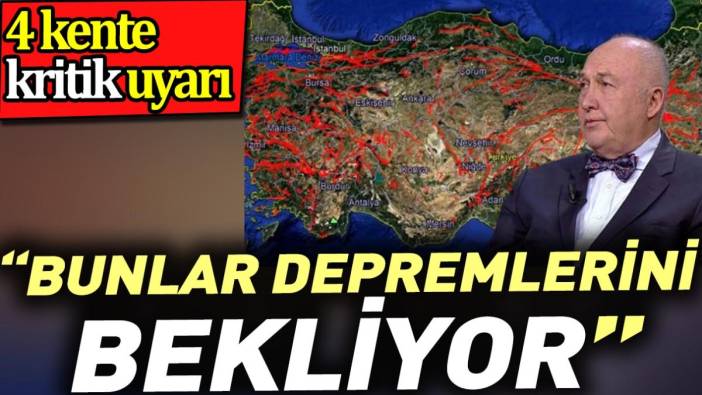 4 kente kritik uyarı: Bunlar depremlerini bekliyor