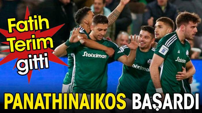 Fatih Terim gitti. Panathinaikos başardı