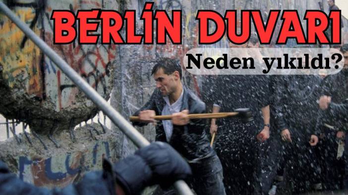 Berlin Duvarı neden yıkıldı