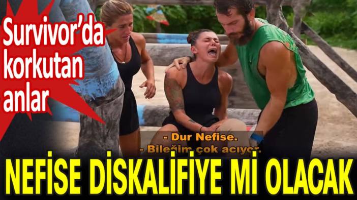 Survivor’da korkutan anlar! Nefise diskalifiye mi olacak?