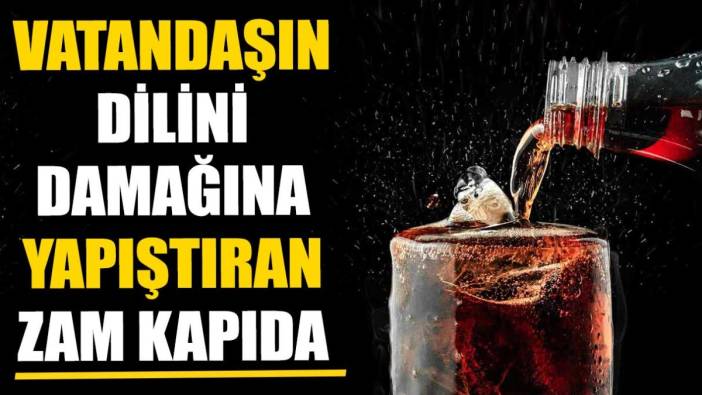 Vatandaşın dilini damağına yapıştıran zam kapıda