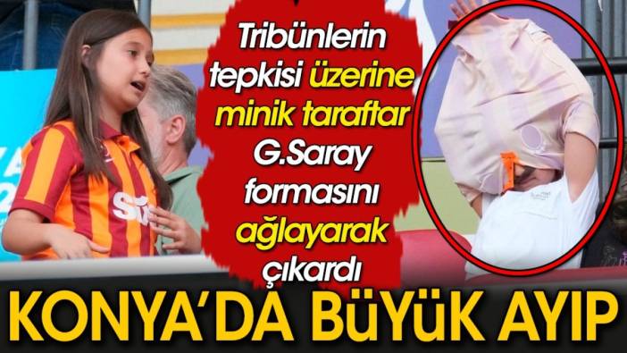 Konya'da büyük ayıp. Galatasaraylı minik kıza yaptıkları yok dedirtti