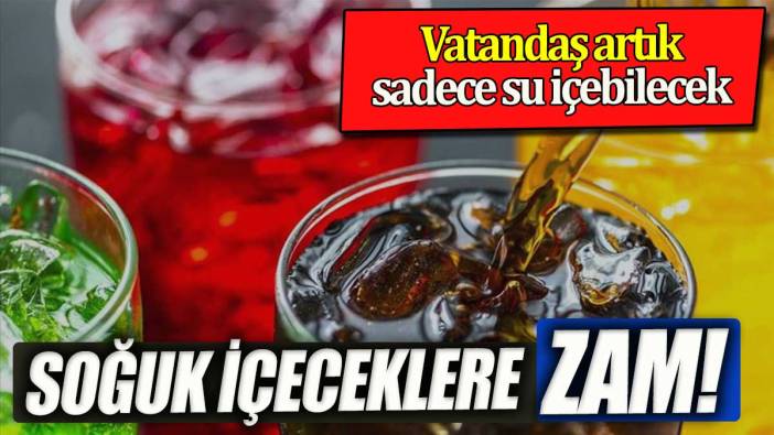 Soğuk içeceklere zam