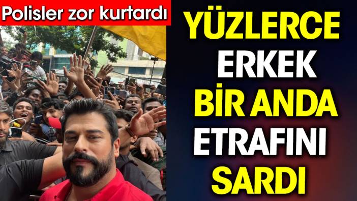 Burak Özçivit'i polisler kurtardı