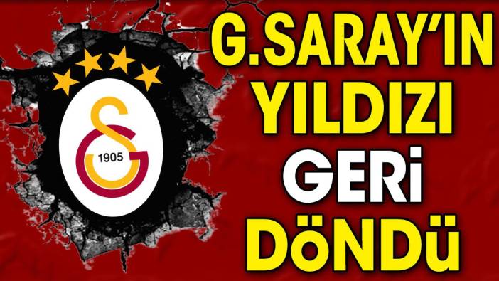 Yıldız futbolcu Galatasaray'a geri döndü