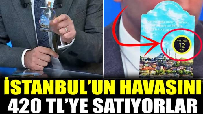 İstanbul’un havasını 420 TL’ye satıyorlar