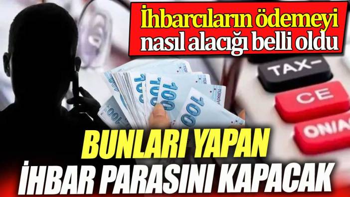 İhbar ikramiyesi nasıl alınır. Bunları yapan parayı cebine koyacak