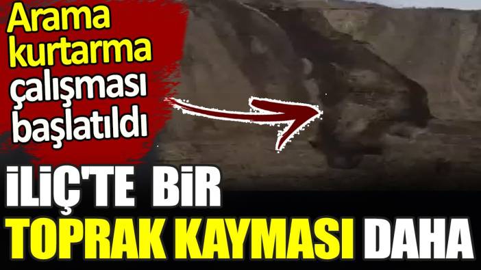 Son dakika... İliç'te toprak kayması. Arama kurtarma çalışması başlatıldı