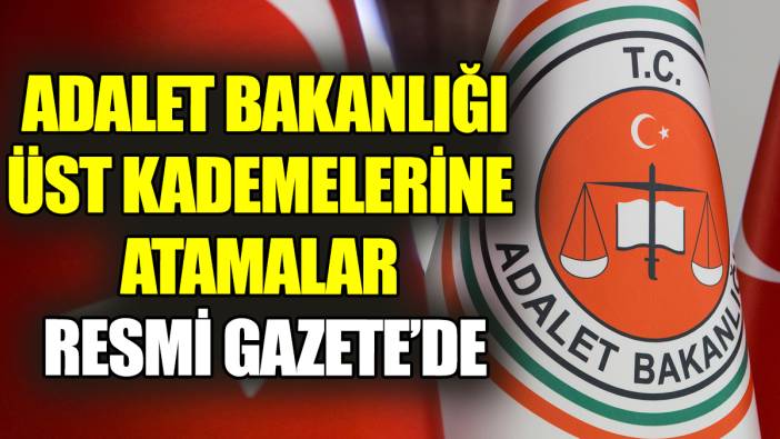 Adalet Bakanlığı üst kademelerine atamalar Resmi Gazete'de