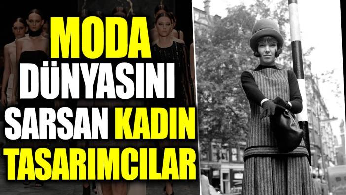 Moda dünyasını sarsan kadın tasarımcılar