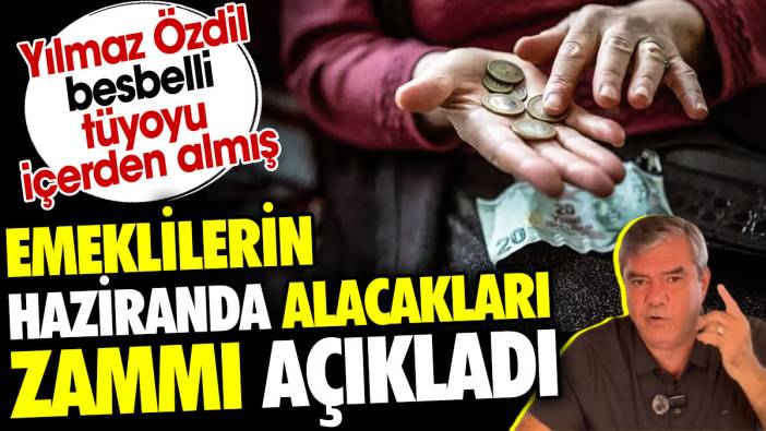 Emeklilerin haziranda alacakları zammı açıkladı. Yılmaz Özdil besbelli tüyoyu içerden almış