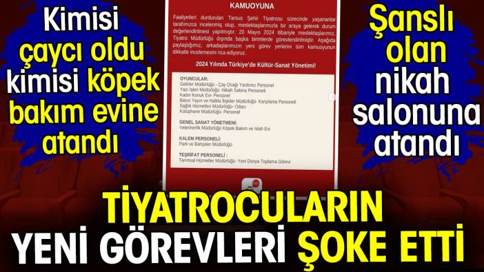 Tiyatrocuların yeni görevleri şoke etti. Kimisi çaycı oldu kimisi köpek bakım evine atandı