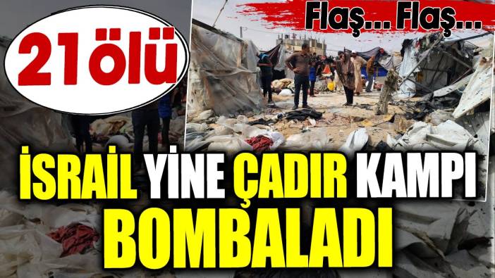 Flaş…. Flaş… İsrail yine çadır kampı bombaladı. 21 ölü