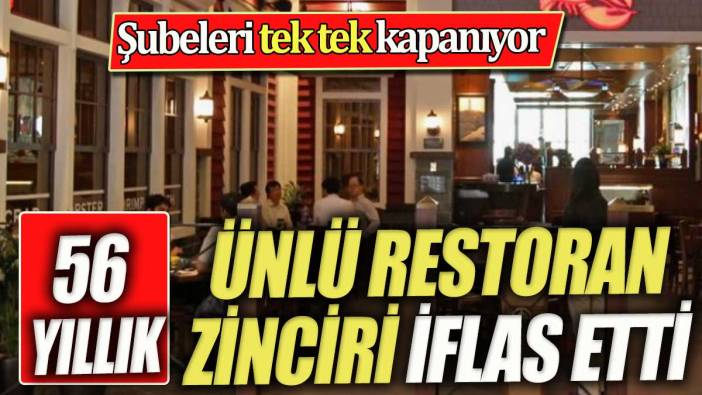 56 yıllık restoran zinciri iflas etti. Teker teker şubelerini kapatıyor