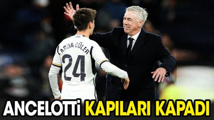 Ancelotti kapıları kapadı