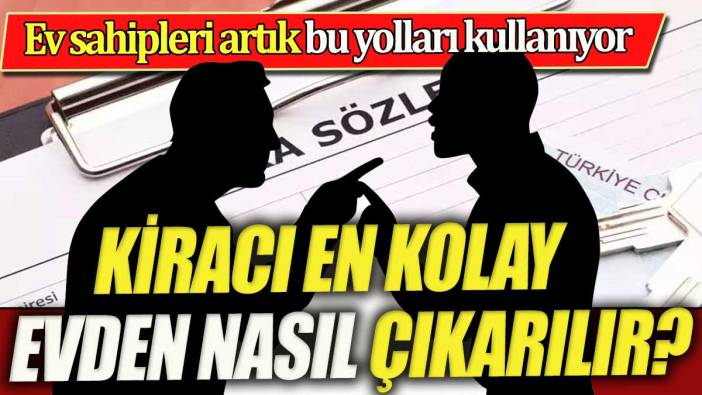 Kiracı en kolay nasıl evden çıkarılır. Ev sahipleri artık bu yöntemi kullanıyor