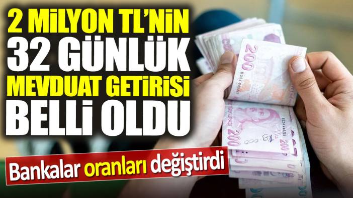 2 milyon TL'nin aylık mevduat getirisi belli oldu: Bankaların oranları değişti