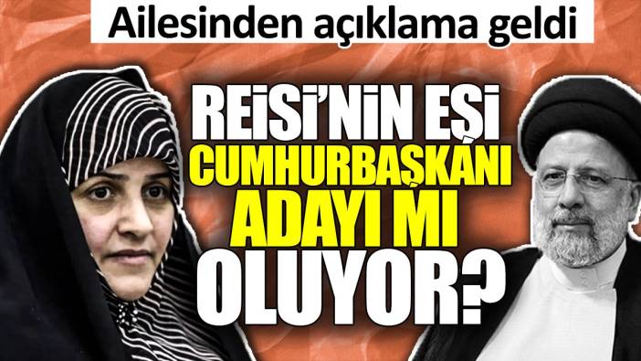 Reisi'nin eşi Cumhurbaşkanı adayı mı oluyor?