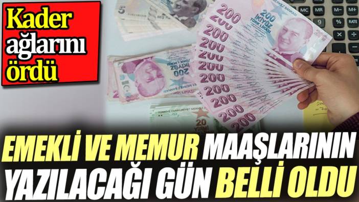 Emekli ve memur maaşlarının yazılacağı gün belli oldu. Kader ağlarını ördü