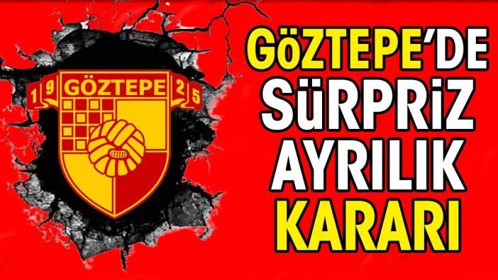 Göztepe ayrılığı açıkladı. Kimse bunu beklemiyordu