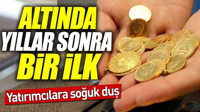 Altında yıllar sonra bir ilk! Yatırımcılara soğuk duş