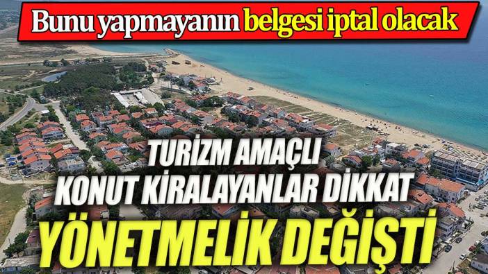 Konutlarını turizm amaçlı kiralayanlar dikkat. Yönetmelik değişti, uymayanın izni iptal olacak