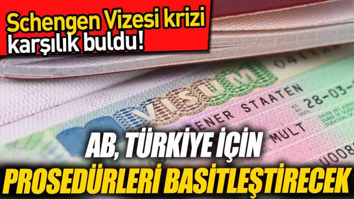 Schengen Vizesi krizi karşılık buldu! AB, Türkiye için prosedürleri basitleştirecek