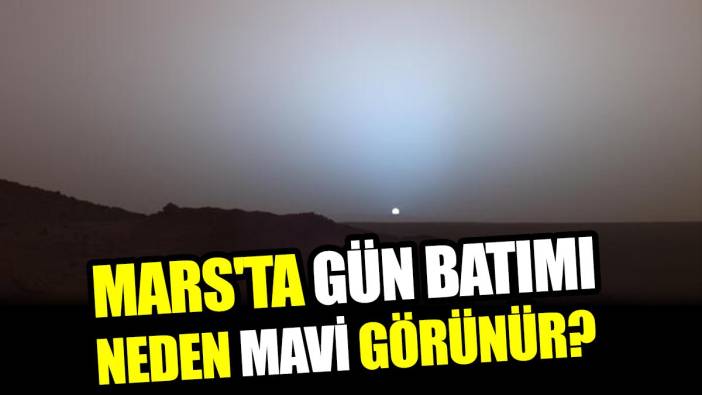 Mars'ta gün batımı neden mavi görünür?