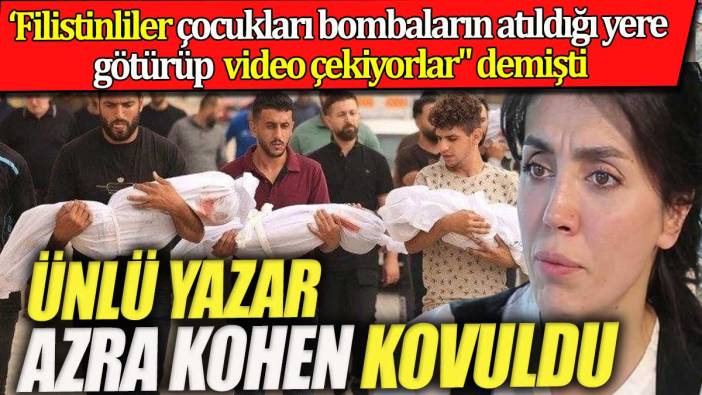 Ünlü yazar Arza Kohen kovuldu.  'Filistinliler çocukları bombaların atıldığı yere götürüp video çekiyorlar' demişti