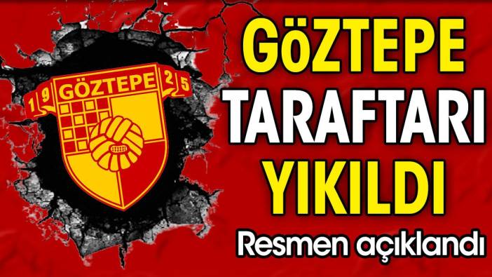 Göztepe taraftarını yıkan haber açıklandı