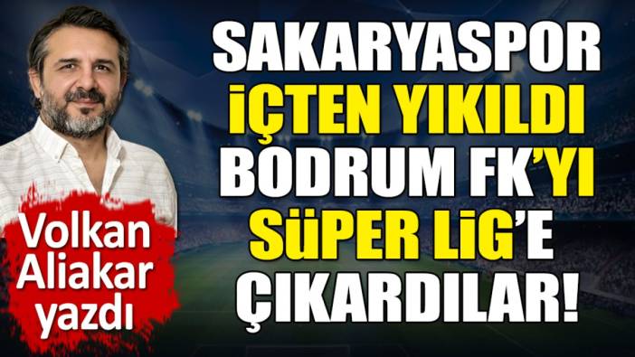 Sakaryaspor içten yıkıldı. Bodrum'u el ele Süper Lig'e çıkardılar!